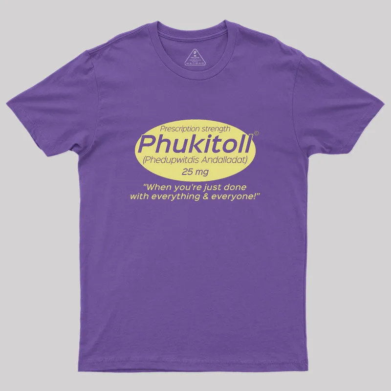 Prescription Strength Phukitoll Geek T-Shirt - Image 6