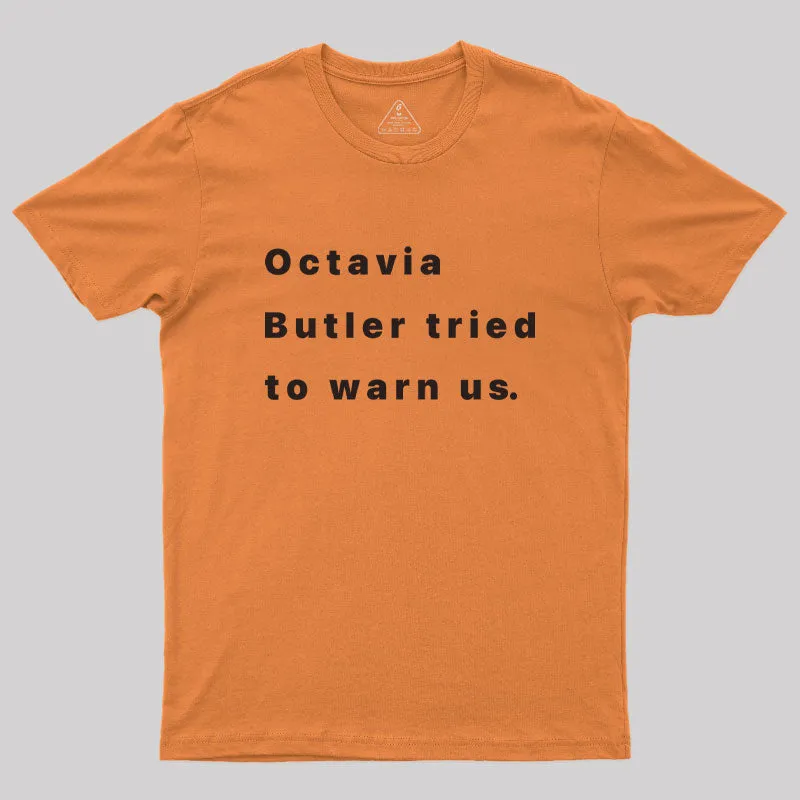 Octavia Butler Tried To Warn Us Geek T-Shirt - Image 7