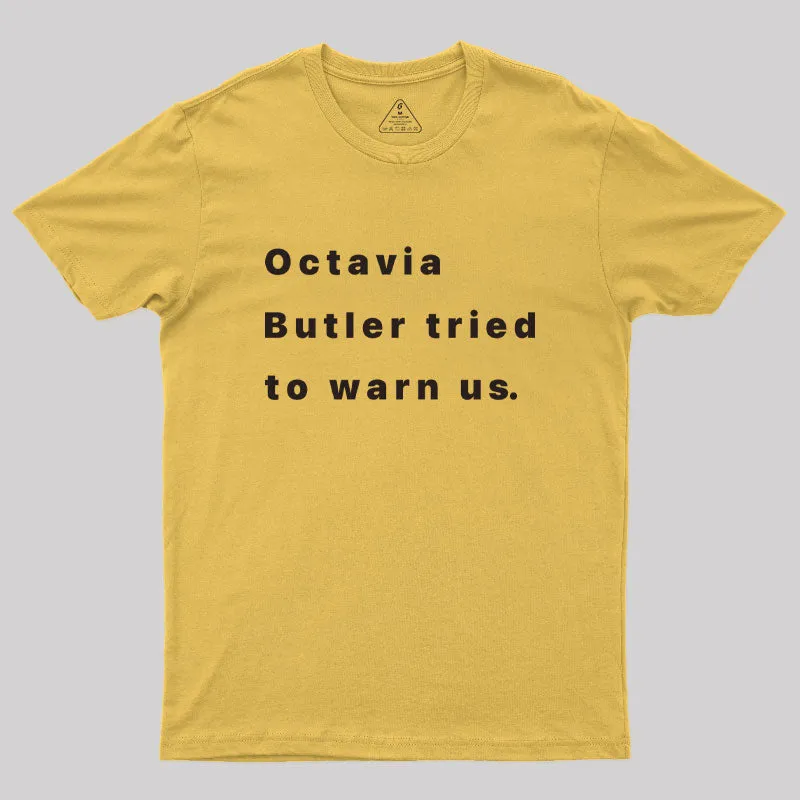 Octavia Butler Tried To Warn Us Geek T-Shirt - Image 8