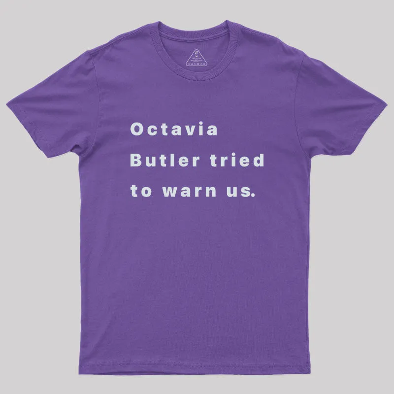 Octavia Butler Tried To Warn Us Geek T-Shirt - Image 6