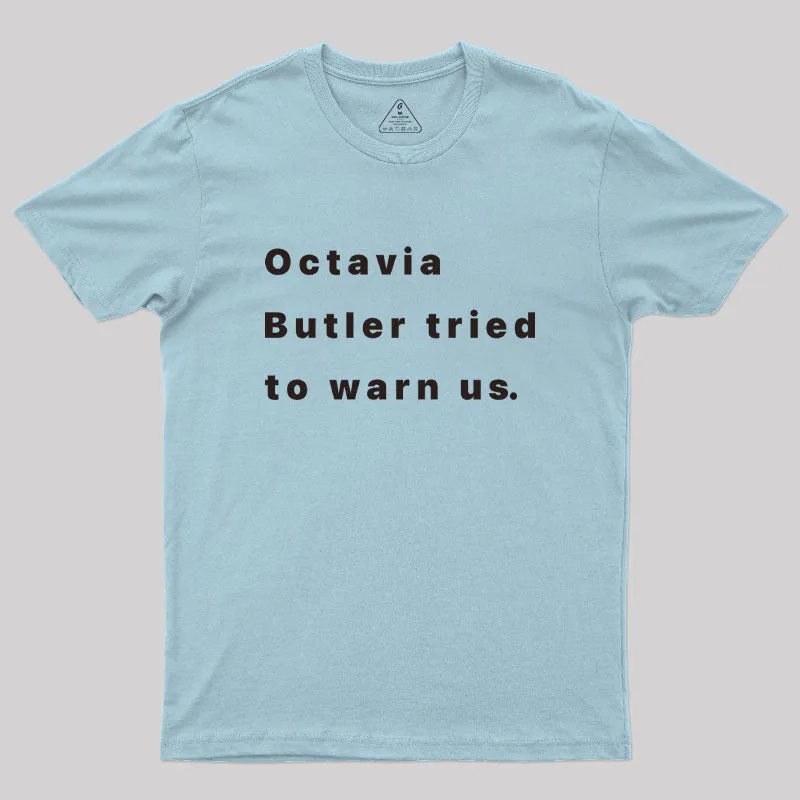 Octavia Butler Tried To Warn Us Geek T-Shirt - Image 10
