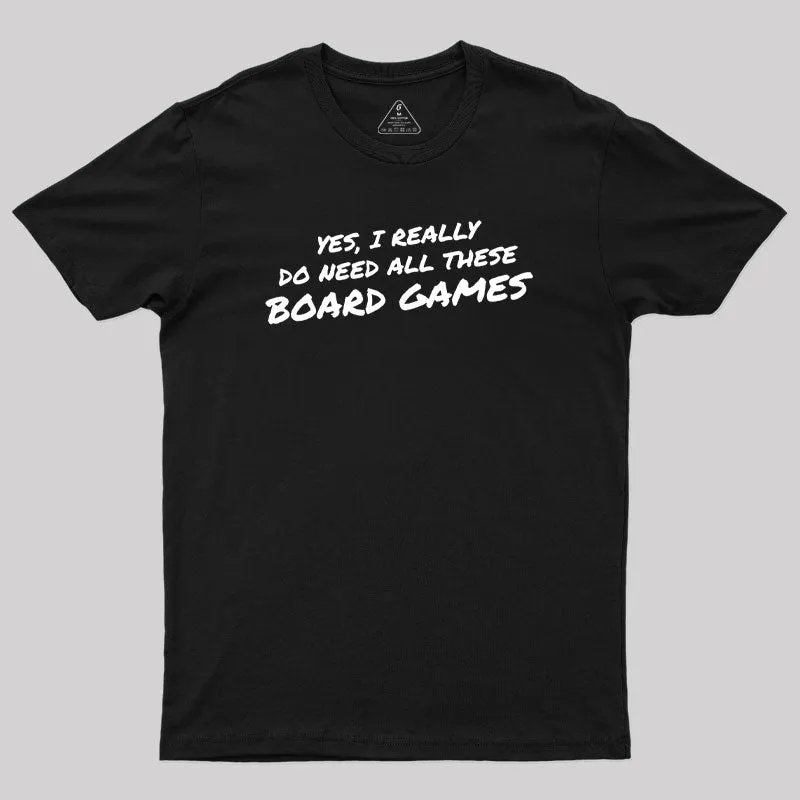 Yes I Really Do Need All These Board Games Geek T-Shirt - Image 2