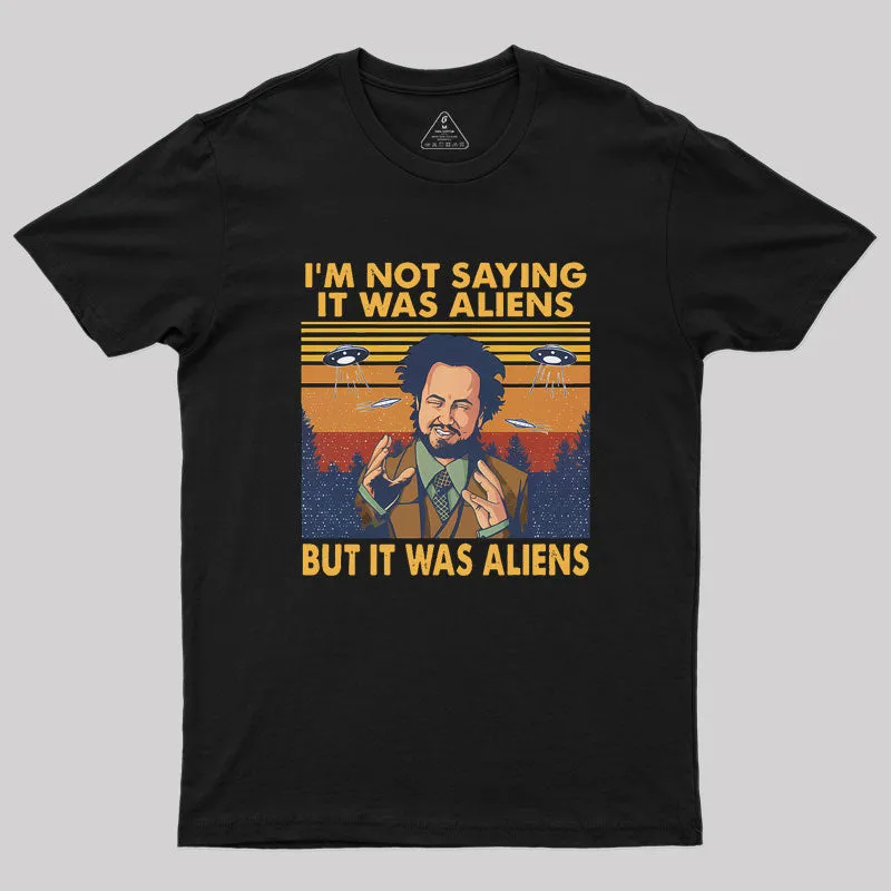Giorgio Tsoukalos Aliens It Was Aliens Geek T-Shirt