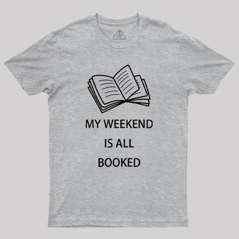 My Weekend is all Booked Geek T-Shirt - Image 4