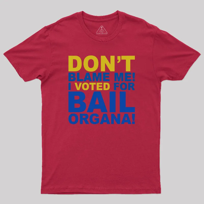 Don't Blame Me! I Voted for Bail Organa! T-Shirt - Image 5