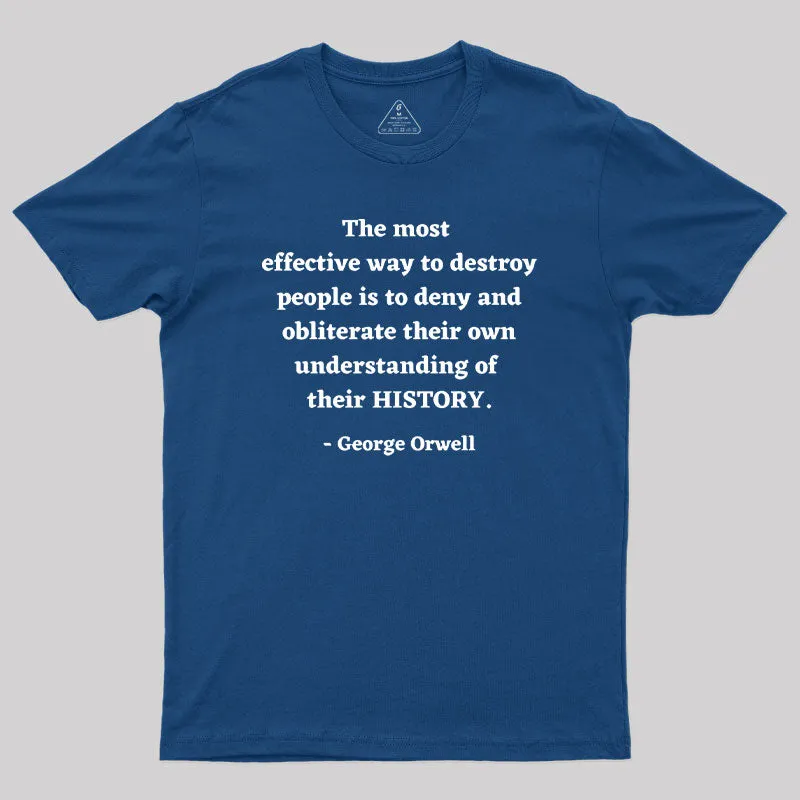 George Orwell Quote about History Geek T-Shirt