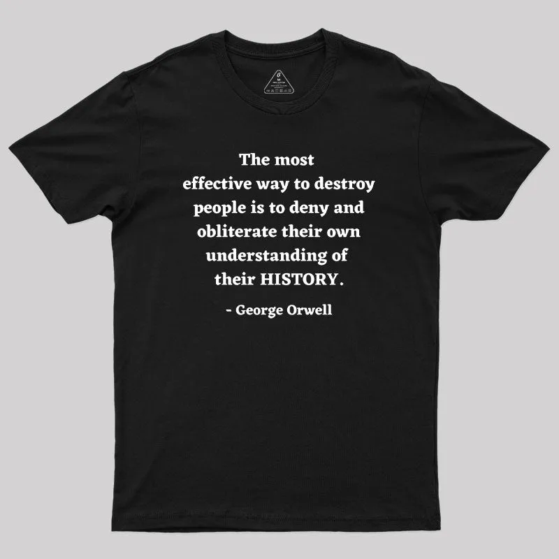 Alternative view of George Orwell Quote about History Geek T-Shirt