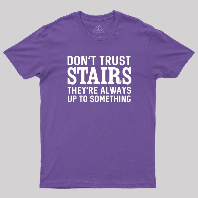 Don't Trust Stairs Geek T-Shirt - Image 6