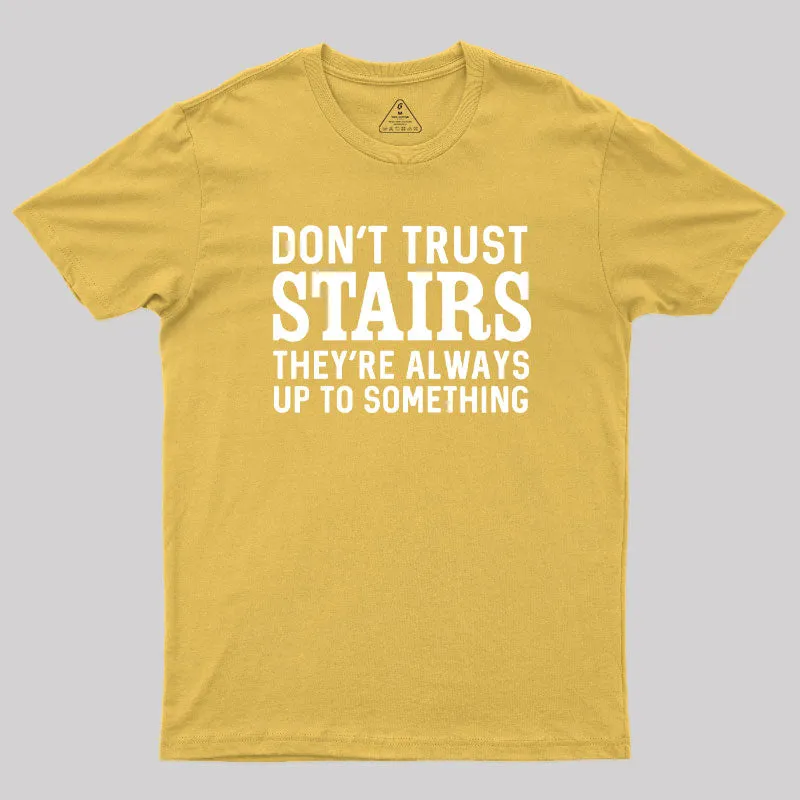 Don't Trust Stairs Geek T-Shirt - Image 8