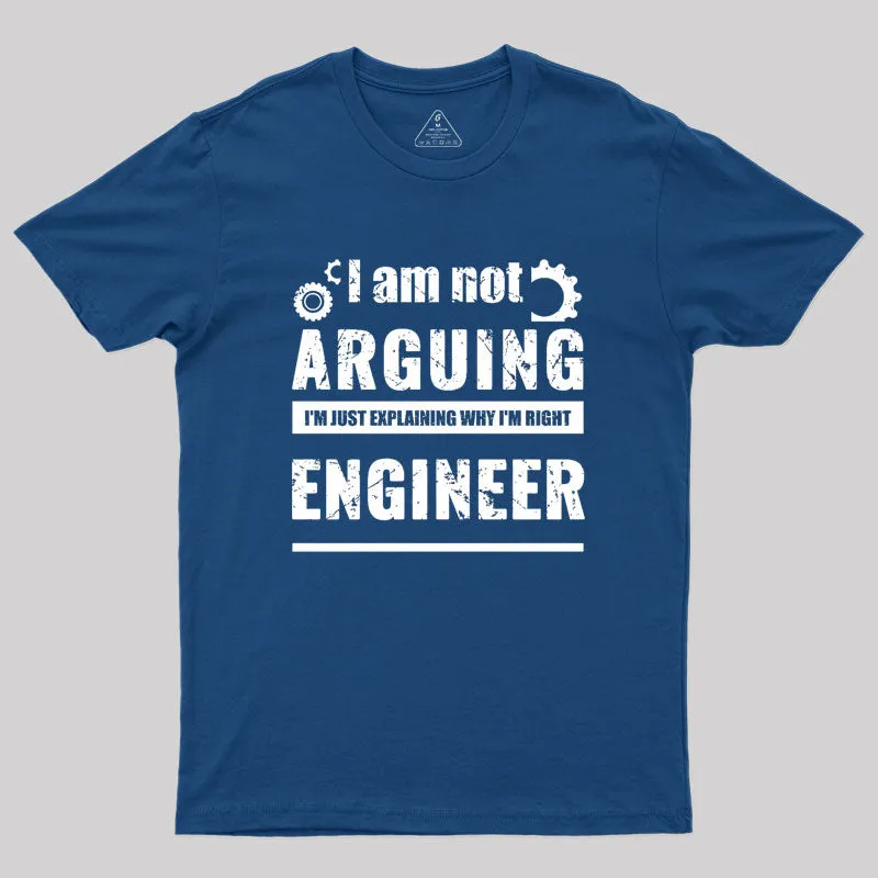 Engineer I'm Not Arguing Geek T-Shirt - Image 3
