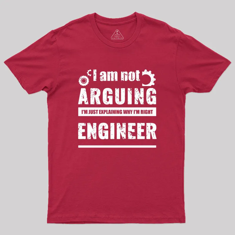 Engineer I'm Not Arguing Geek T-Shirt - Image 5