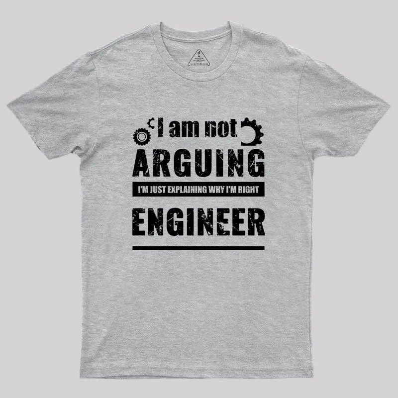 Engineer I'm Not Arguing Geek T-Shirt - Image 4