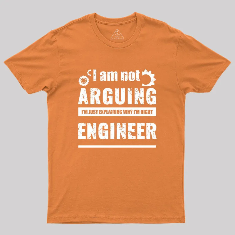 Engineer I'm Not Arguing Geek T-Shirt - Image 7