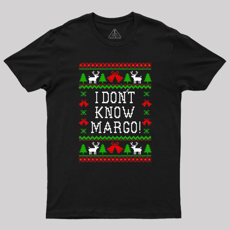 I Don't Know Margo Geek T-Shirt