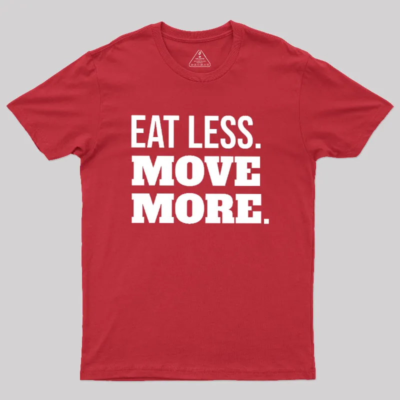 Eat Less Move More Geek T-Shirt - Image 5