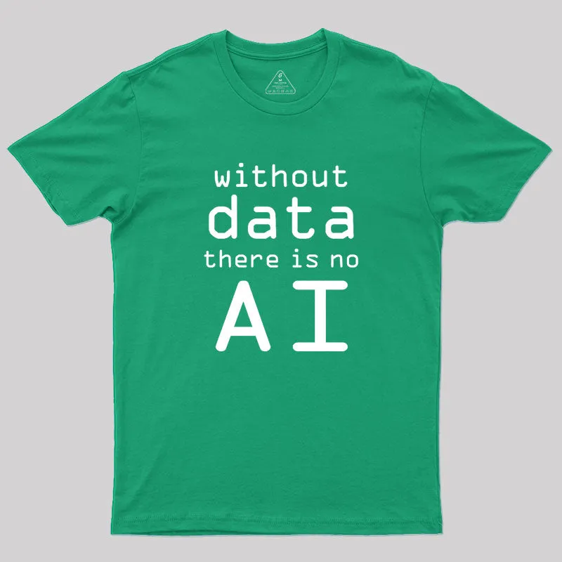 Without Data There Is No AI Geek T-Shirt - Image 9