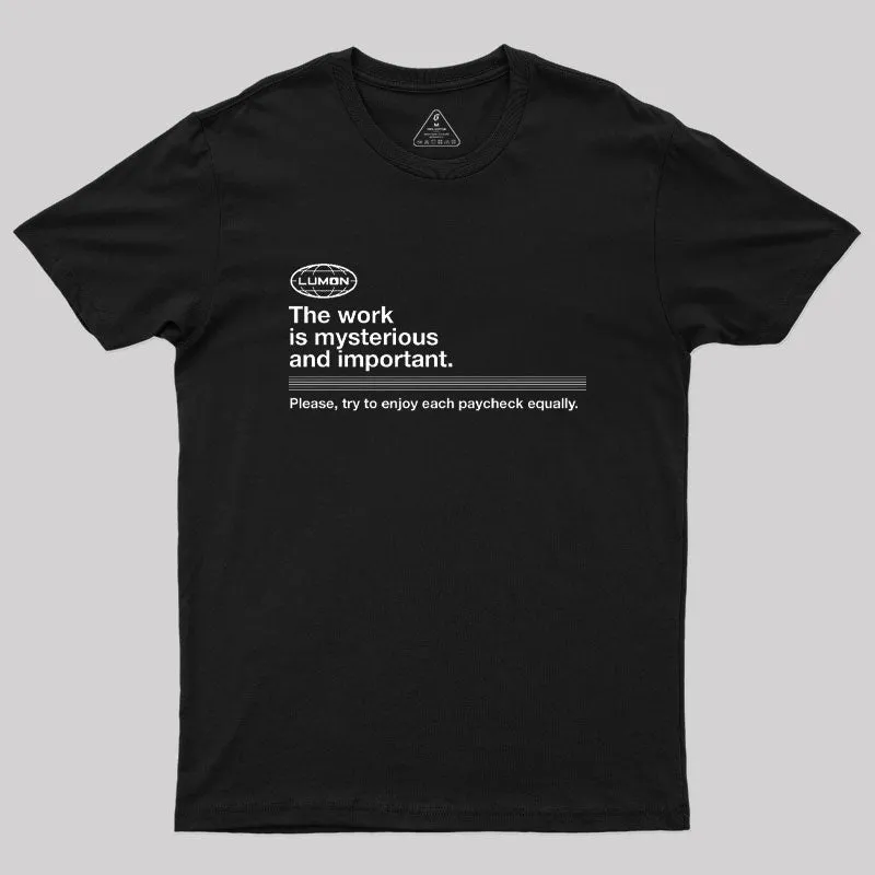 Severance - The Work Is Mysterious And Important Geek T-Shirt
