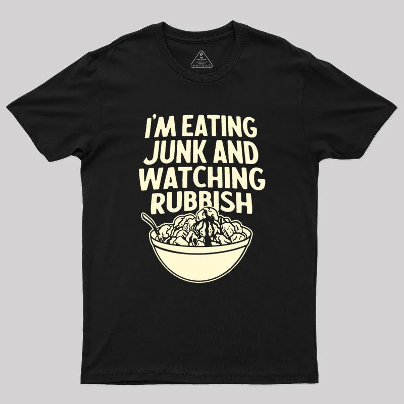 I'm Eating Junk and Watching Rubbish Geek T-Shirt - Image 2
