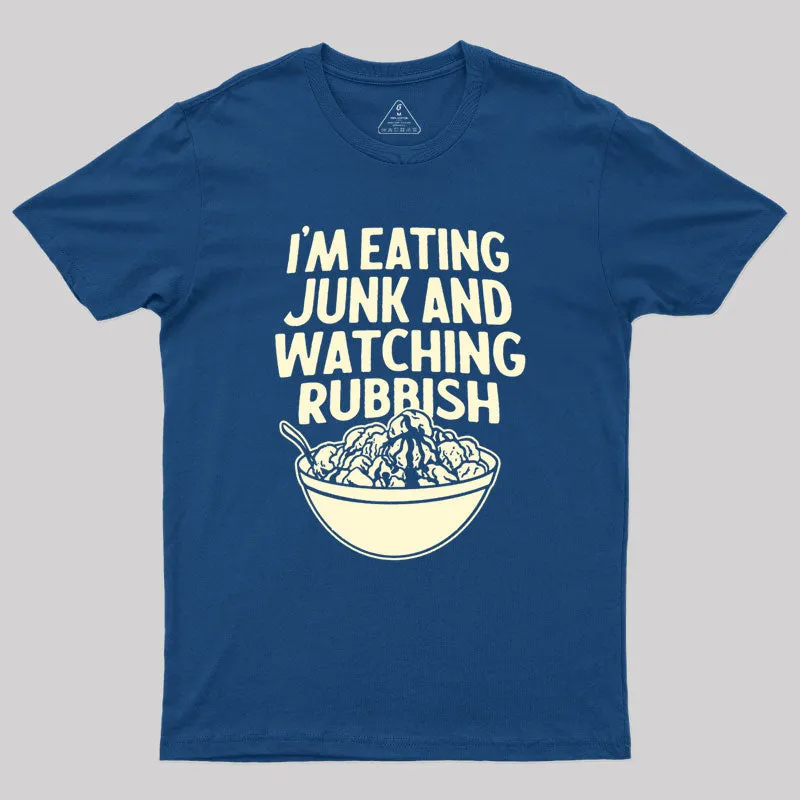 I'm Eating Junk and Watching Rubbish Geek T-Shirt - Image 3