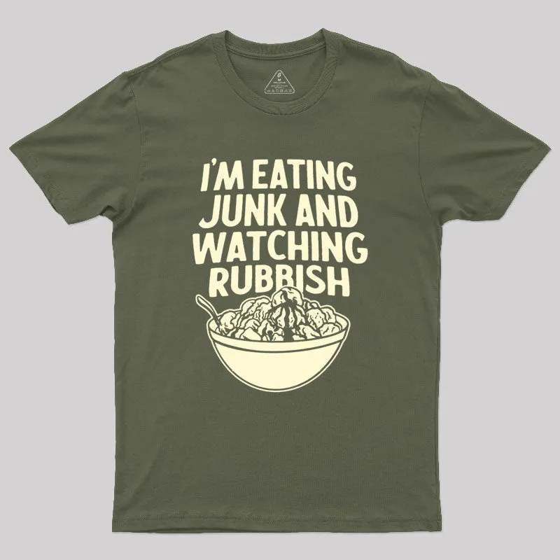 I'm Eating Junk and Watching Rubbish Geek T-Shirt - Image 4