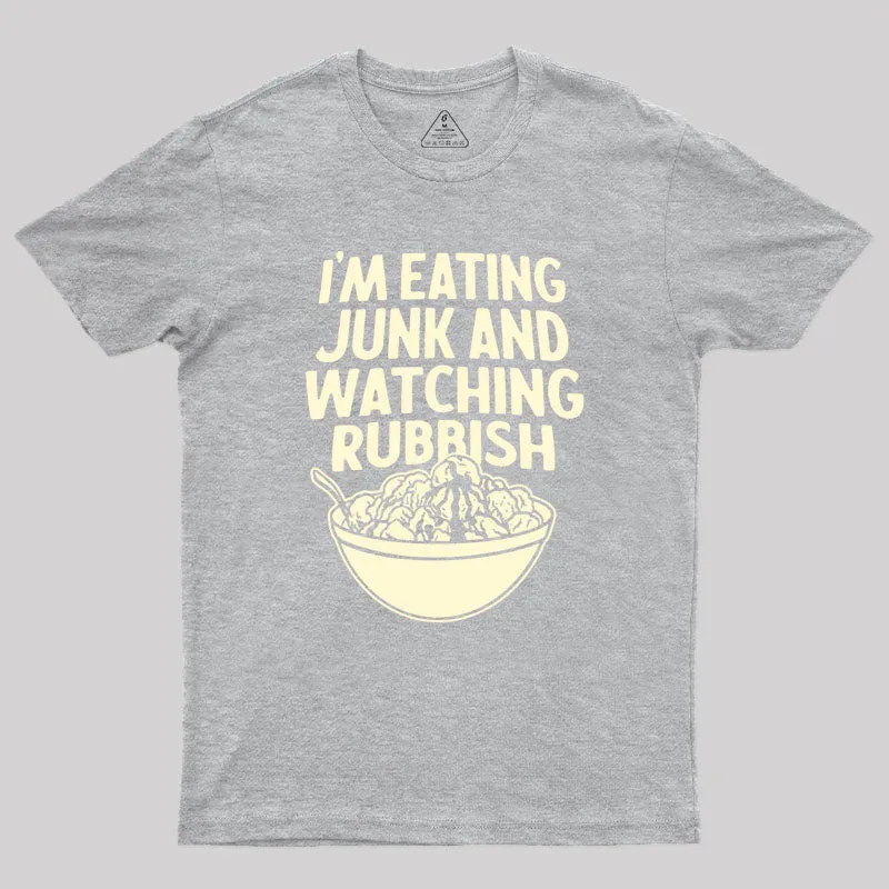 I'm Eating Junk and Watching Rubbish Geek T-Shirt - Image 5