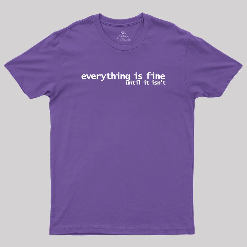 Everything is Fine Typography White Text Geek T-Shirt - Image 6