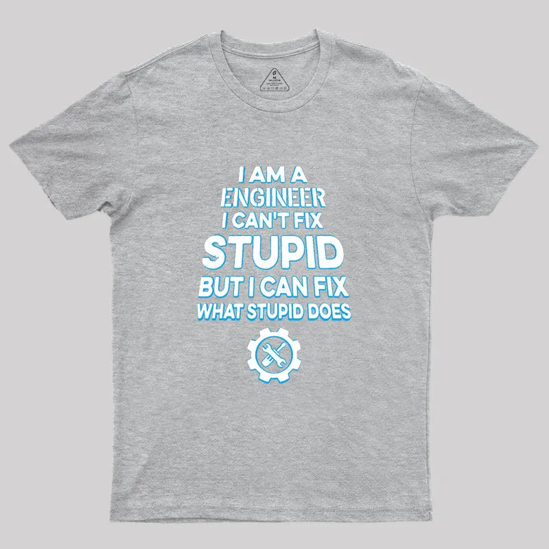 I Am A Engineer I Cant Fix Stupid Geek T-Shirt - Image 4