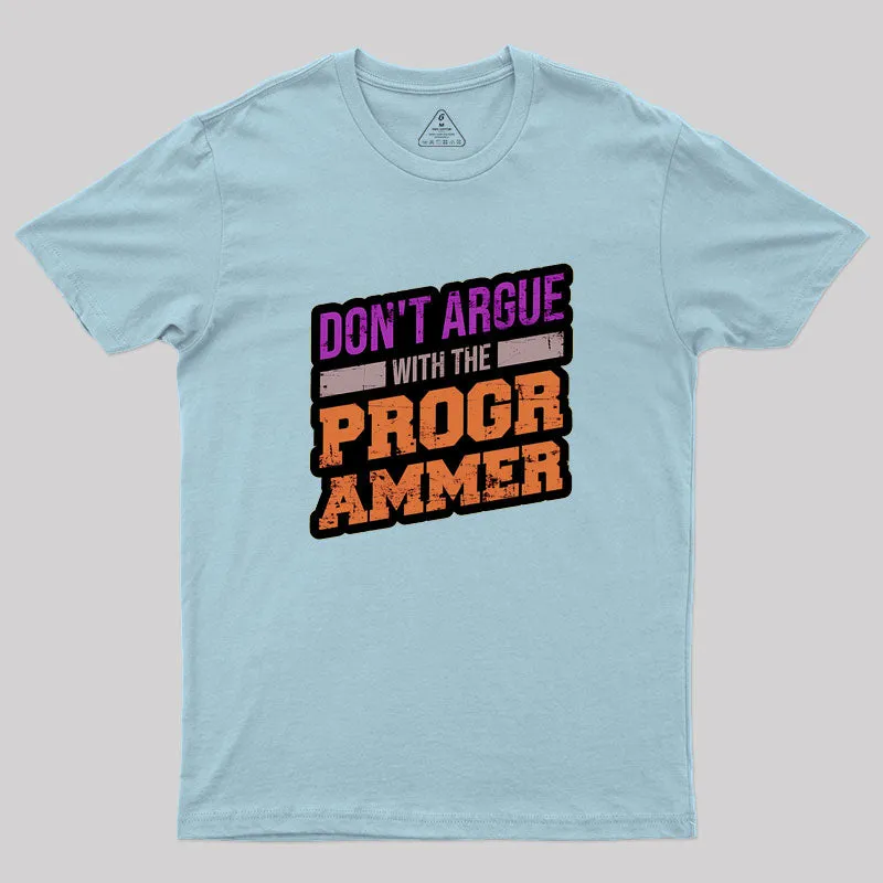 Don't Argue With The Programmer Geek T-Shirt - Image 10