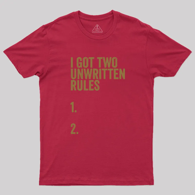 I Got Two Unwritten Rules funny meme Geek T-Shirt - Image 5