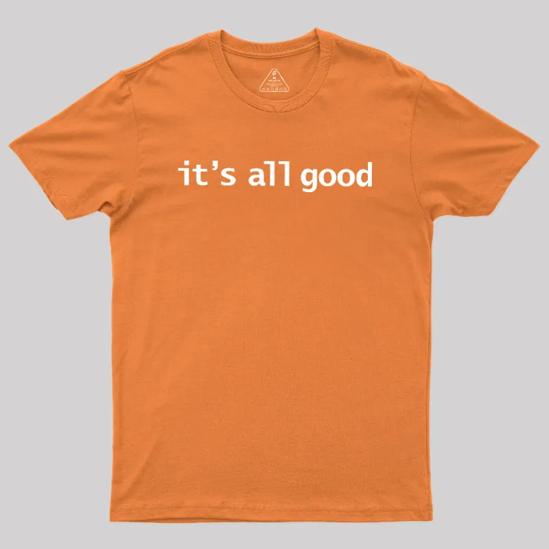 Its All Good Geek T-Shirt - Image 7