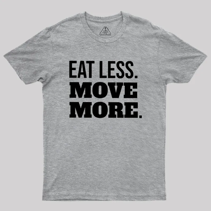 Eat Less Move More Geek T-Shirt - Image 4