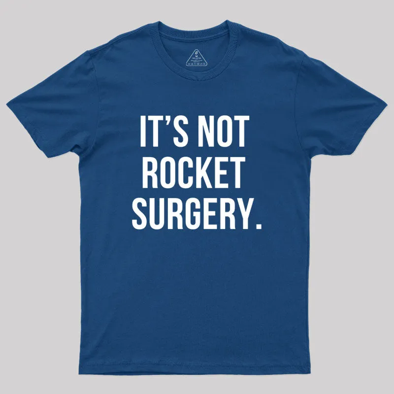 Alternative view of It's not Rocket Surgery Geek T-Shirt
