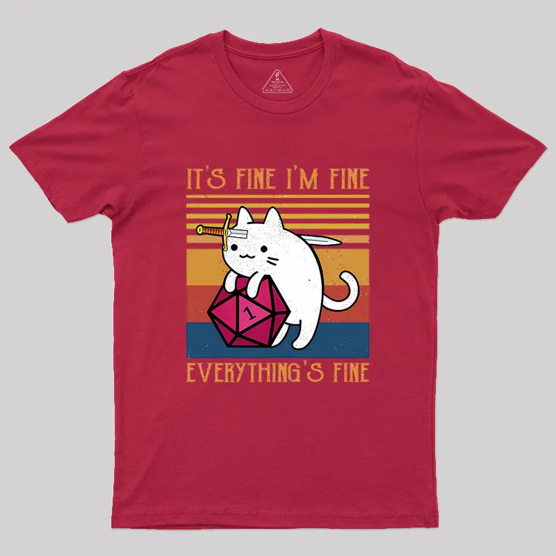 Cat It's Fine I'm Fine Everything's Fine Geek T-Shirt - Image 5