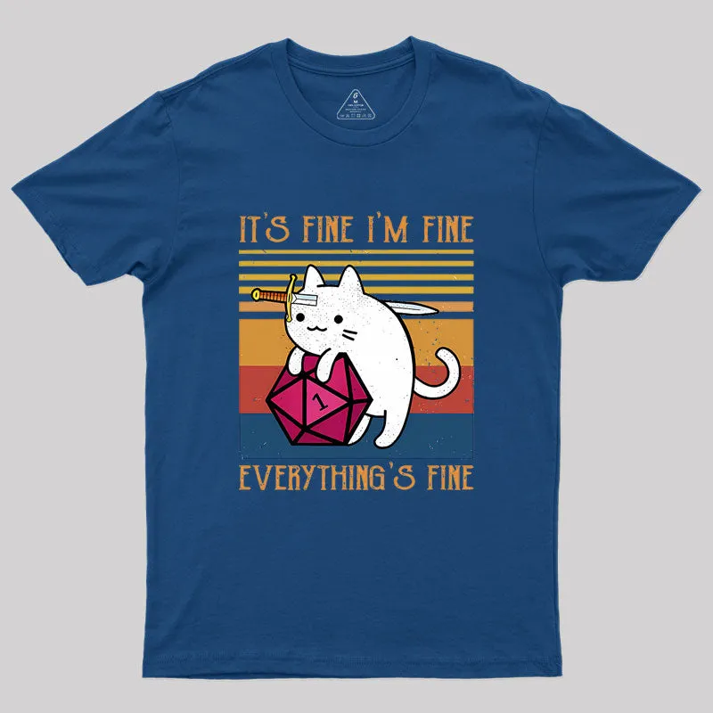 Cat It's Fine I'm Fine Everything's Fine Geek T-Shirt - Image 2