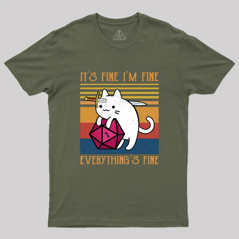 Cat It's Fine I'm Fine Everything's Fine Geek T-Shirt - Image 3