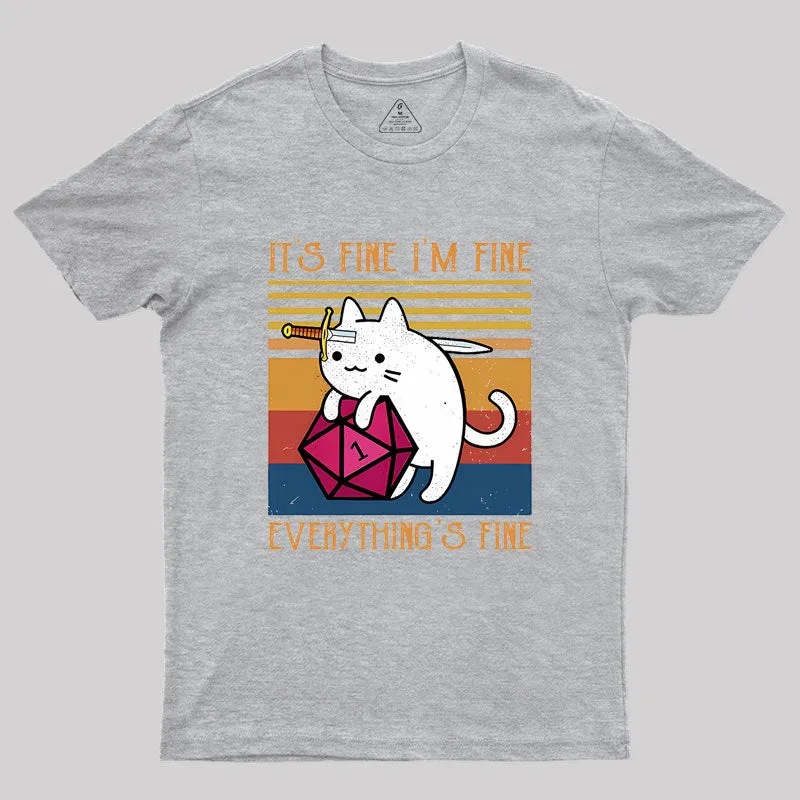 Cat It's Fine I'm Fine Everything's Fine Geek T-Shirt - Image 4