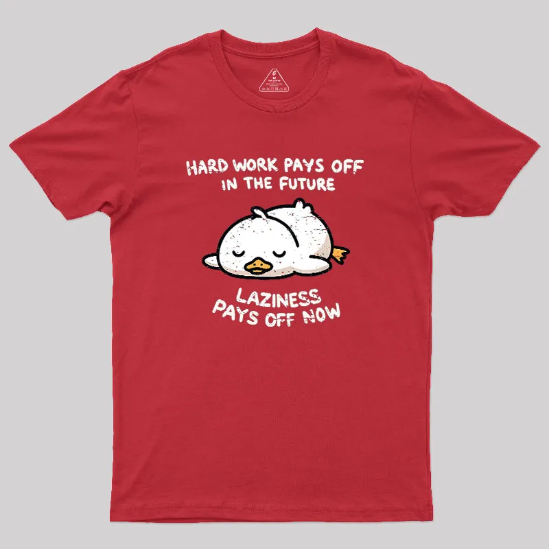 Laziness Pays Off Now Geek T-Shirt - Image 5