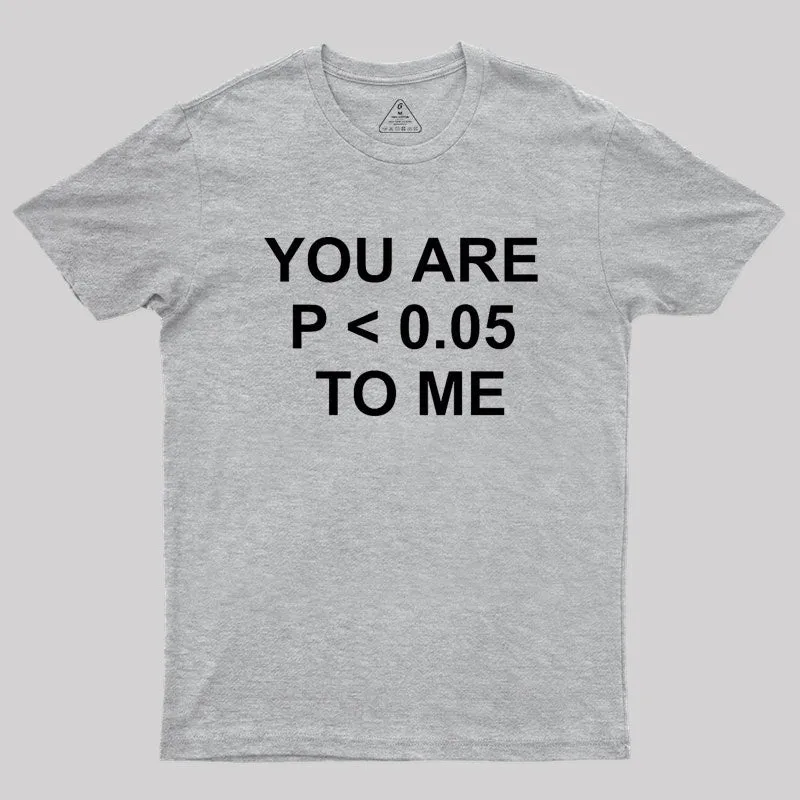 You are significant to me Geek T-Shirt - Image 4