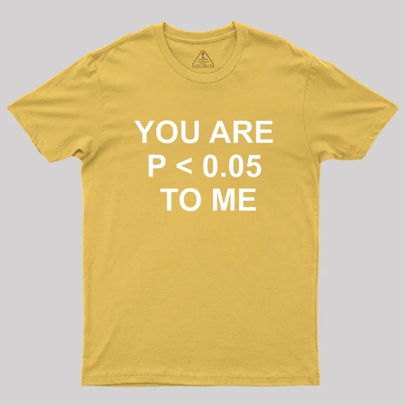 You are significant to me Geek T-Shirt - Image 8