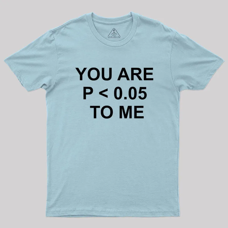 You are significant to me Geek T-Shirt - Image 10