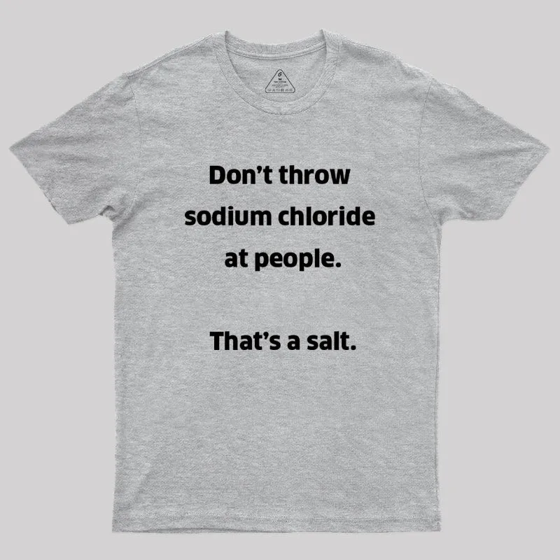 That't A Salt Geek T-Shirt