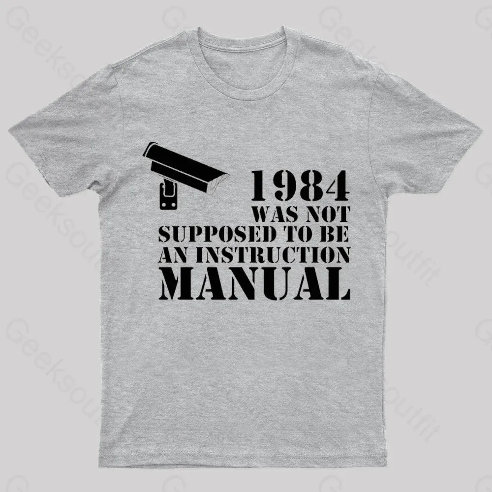 1984 Was Not Supposed To Be An Instruction Manual Nerd T-Shirt - Image 7
