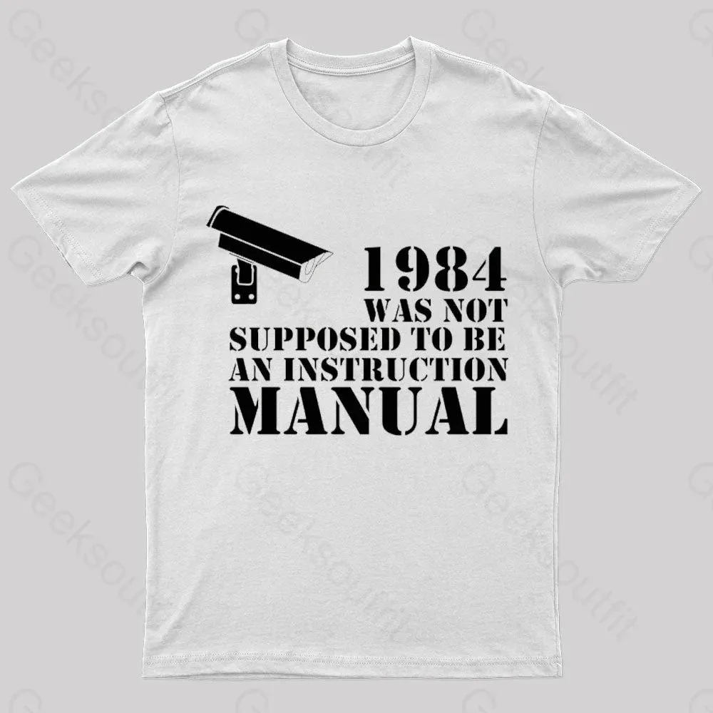 1984 Was Not Supposed To Be An Instruction Manual Nerd T-Shirt - Image 6