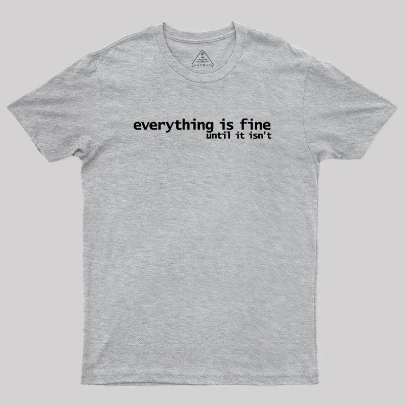 Everything is Fine Typography White Text Geek T-Shirt - Image 4
