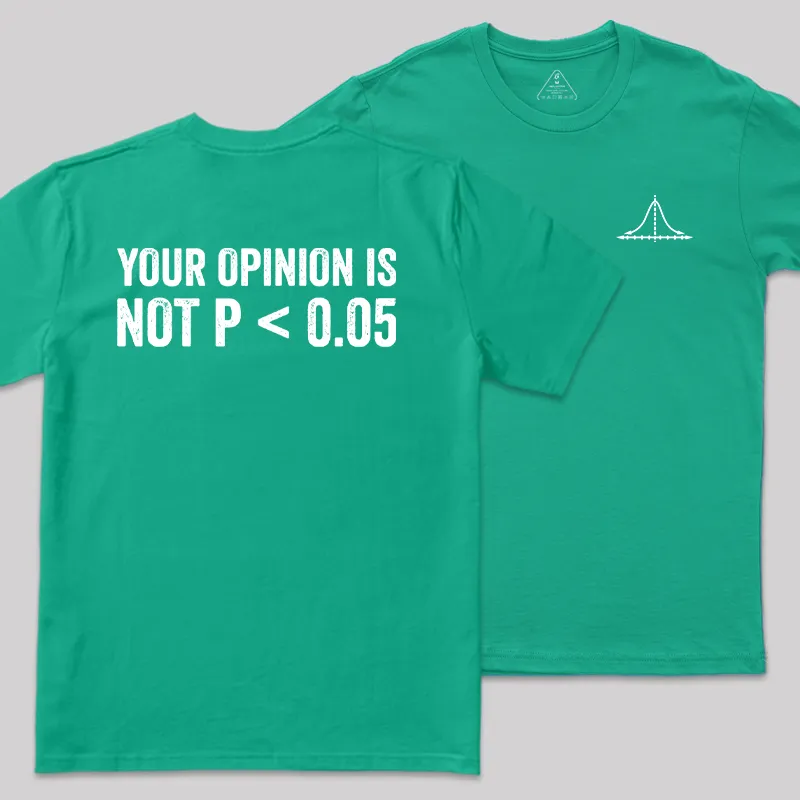 Your Opinion Is Not P<0.05 Front and Back Printed Geek T-Shirt - Image 9