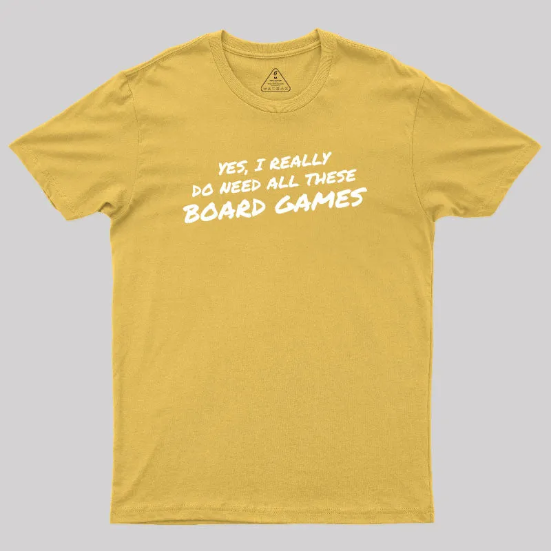 Yes I Really Do Need All These Board Games Geek T-Shirt - Image 8