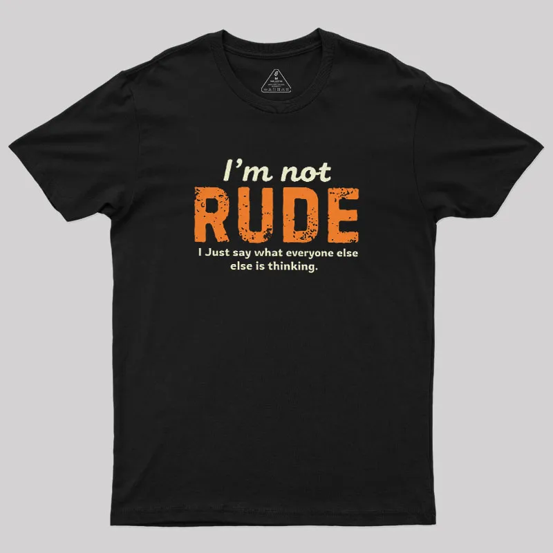 I am Not Rude Geek T-Shirt