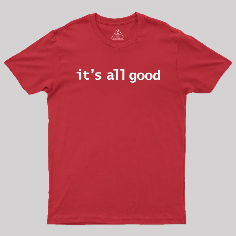 Its All Good Geek T-Shirt - Image 5