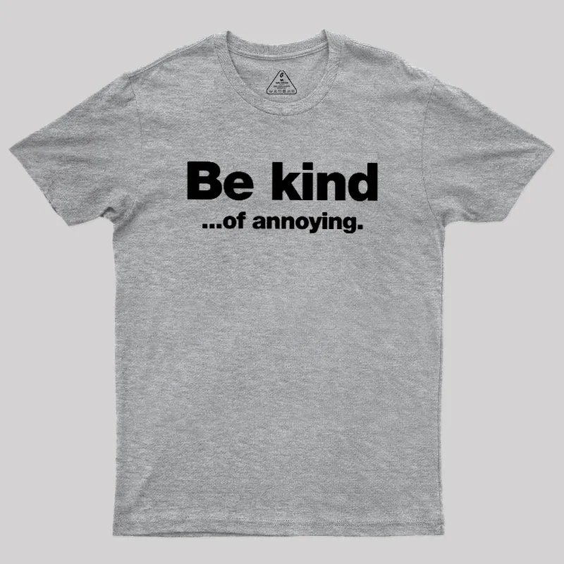 Be Kind of Annoying Geek T-Shirt - Image 4