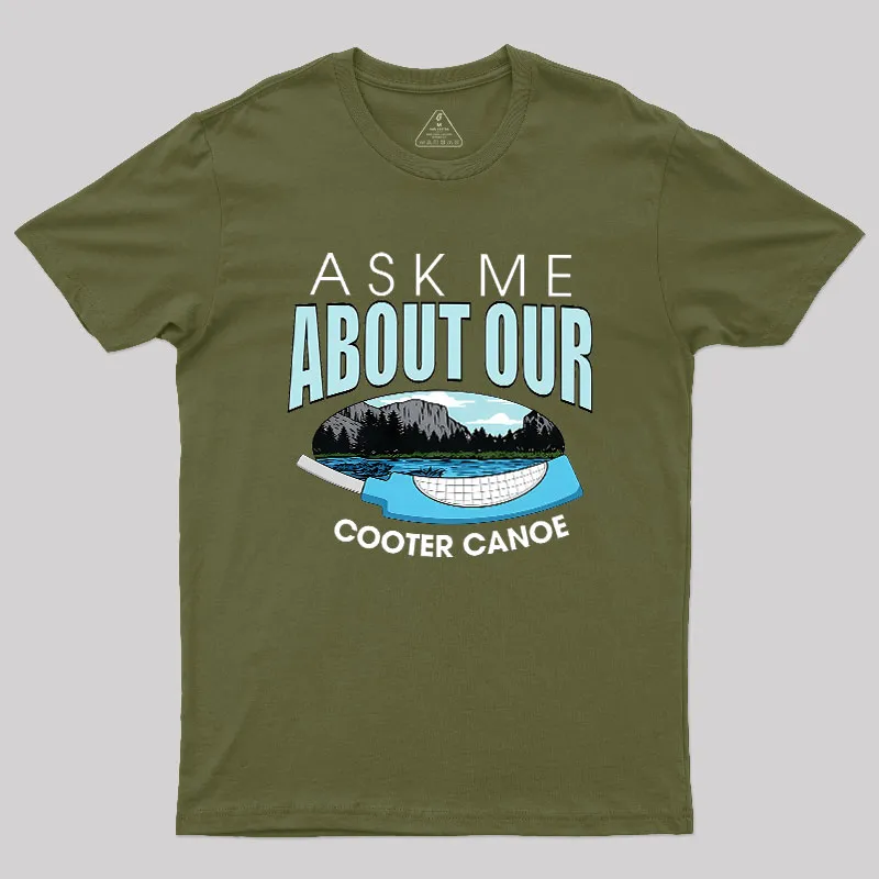 ASK ΜΕ ABOUT OUR COOTER CANOE Geek T-Shirt - Image 4